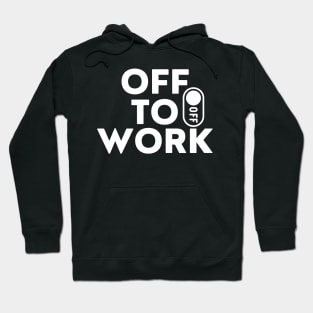 Off to work, hustle, working Hoodie